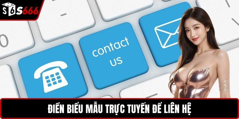 Điền biểu mẫu trực tuyến để liên hệ