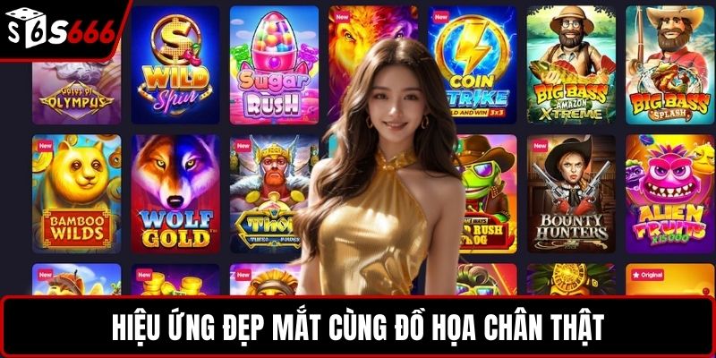 Hiệu ứng đẹp mắt cùng đồ họa chân thật