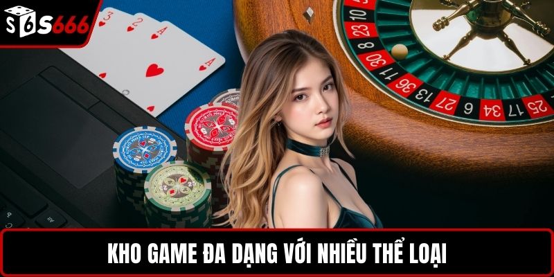 Kho game đa dạng với nhiều thể loại