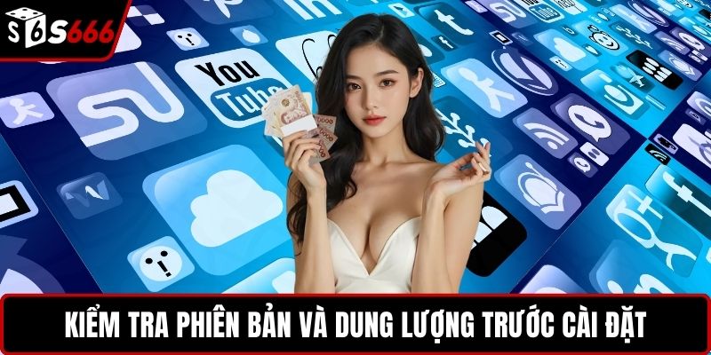 Kiểm tra phiên bản và dung lượng trước cài đặt