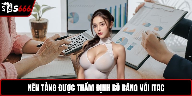 Nền tảng được thẩm định rõ ràng với ITAC