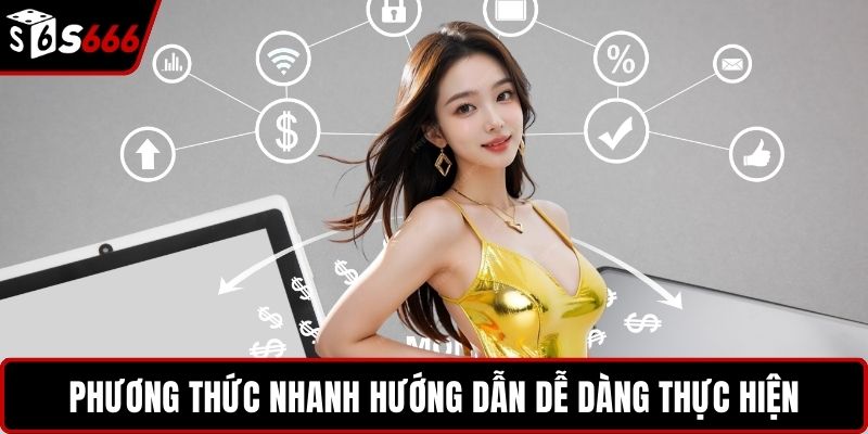 Phương thức nhanh hướng dẫn dễ dàng thực hiện