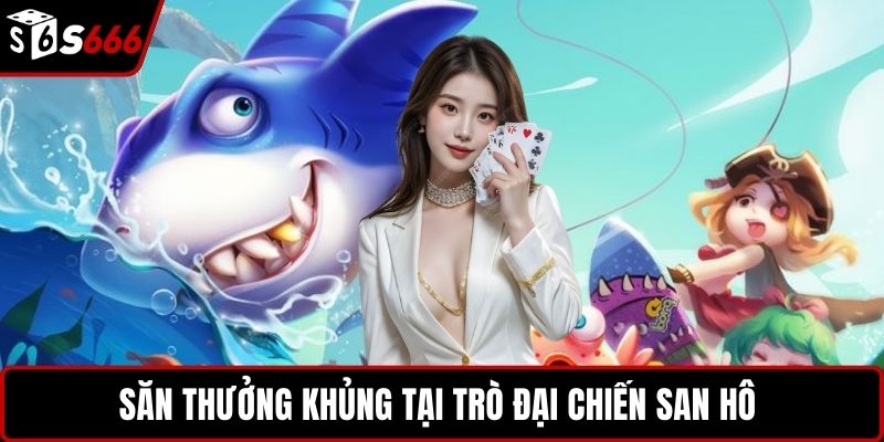 Săn thưởng khủng tại trò đại chiến san hô